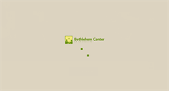 Desktop Screenshot of bethlehemcenter.org